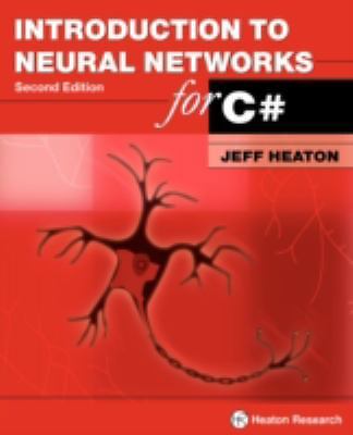 Introduction to Neural Networks for C#, 2nd Edition by Heaton, Jeff