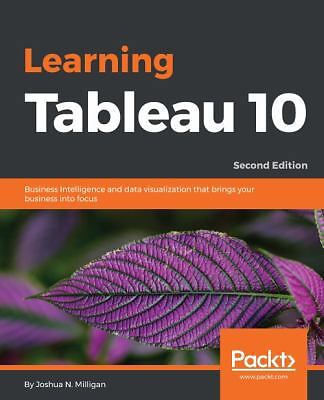 Learning Tableau 10 - Second Edition: Business Intelligence and data...