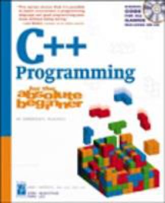 C++ Programming for the Absolute Beginner [With CDROM]