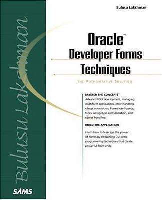 Oracle Developer Forms Techniques: The Authoritative Solution