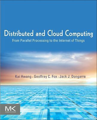 Distributed and Cloud Computing: From Parallel Processing to the Internet of...