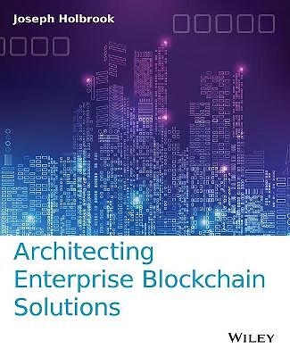 Architecting Enterprise Blockchain Solutions - 9781119557692
