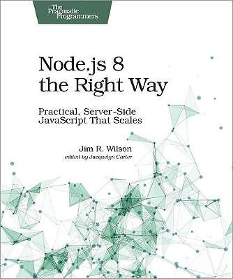 Node.js 8 the Right Way - 9781680501957
