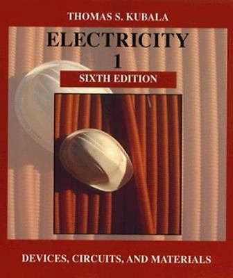 Electricity 1: Devices, Circuits and Materials by Kubala, Thomas