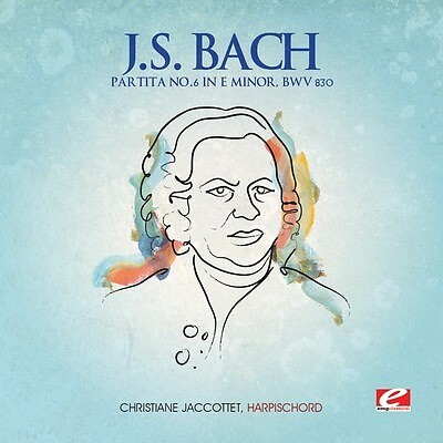 J.S. Bach: Partita No. 6 in E Minor, BWV 830 (Digitally Remastered), Johann Seba