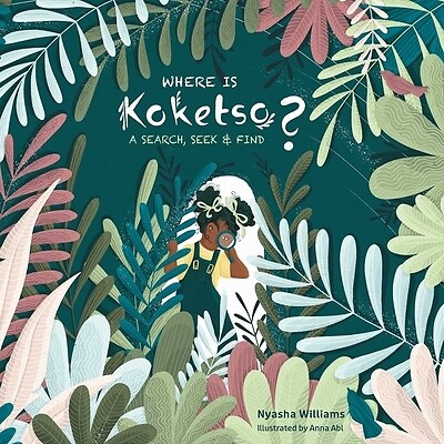 Where Is Koketso?: A Search, Seek & Find Williams, Nyasha Hardcover