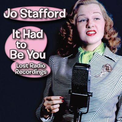 Jo Stafford: It Had to Be You: Lost Radio Recordings