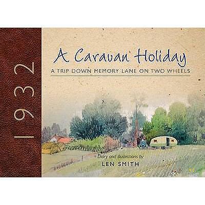 A Caravan Holiday in 1932: A Trip Down Memory Lane on Two Wheels by Len Smith