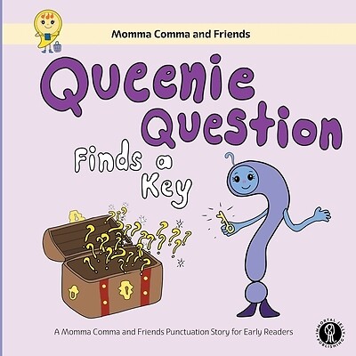 Queenie Question Finds a Key: A Momma Comma and Friends Punctuation Story for Ea