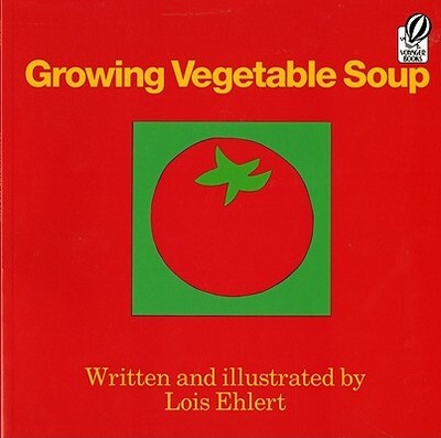 Growing Vegetable Soup (Voyager Books) by Ehlert, Lois