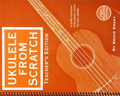 UKULELE FROM SCRATCH - TEACHER'S EDITION By Bruce Emery **BRAND NEW**