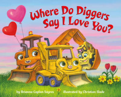 Where Do Diggers Say I Love You (Where DoSeries) - Board book - GOOD