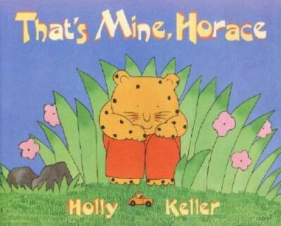 That's Mine, Horace - Hardcover By Keller, Holly - GOOD