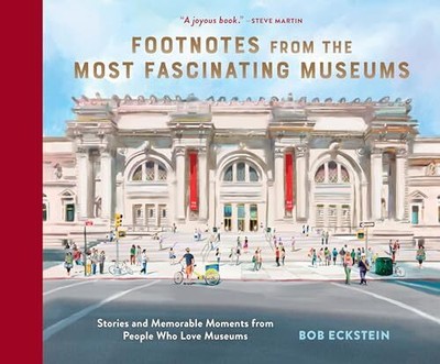 Footnotes from the Most Fascinating Museums: Stories and Memorab