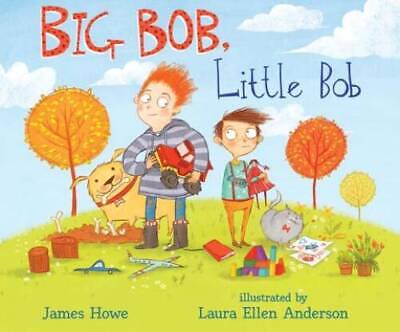 Big Bob, Little Bob - Hardcover By Howe, James - ACCEPTABLE
