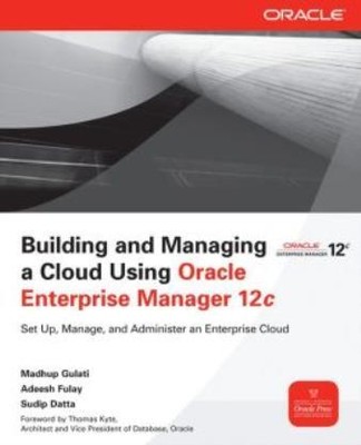 Building And Managing A Cloud Using Oracle Enterprise Manager 12C