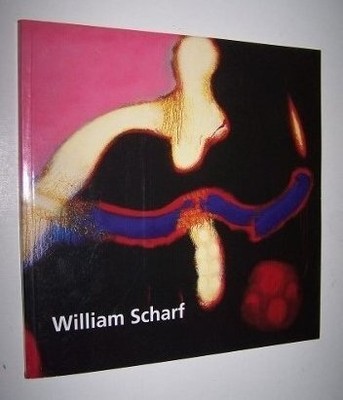 WILLIAM SCHARF: PAINTINGS, 1984-2000 : EXHIBITION HELD AT By Hilton Kramer *NEW*
