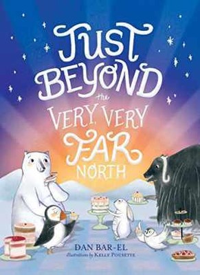 Just Beyond the Very, Very Far North - Hardcover, by Bar-el Dan - Good