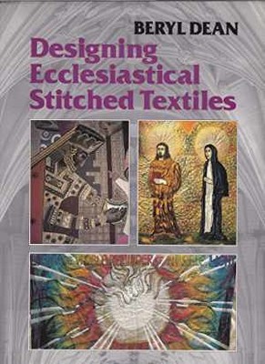 Designing Ecclesiastical Stitched Textiles - Hardcover, by Dean Beryl - Good