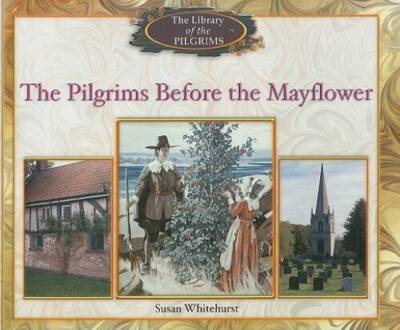 The Pilgrims Before the Mayflower (Library of the Pilgrims) - VERY GOOD