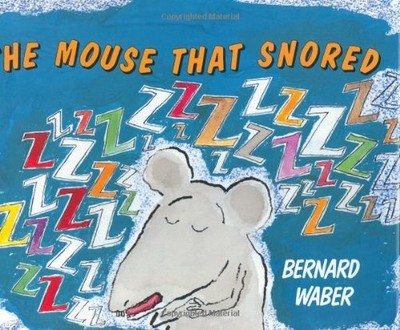THE MOUSE THAT SNORED By Bernard Waber - Hardcover **BRAND NEW**