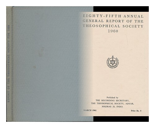 Theosophical Society (Madras, India) Eighty-Fifth Annual General Report Of The T