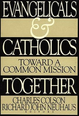 Evangelicals and Catholics Together: Toward a Common Mission .. NEW