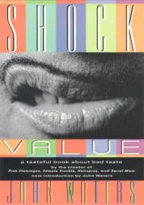 Shock Value: A Tasteful Book about Bad Taste - Paperback, by Waters John - Good