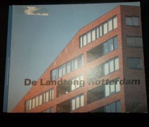 De Landtong Rotterdam. Architect Frits Van Dongen. Teksten: Joan Busquets, Woute
