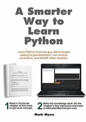 A Smarter Way to Learn Python: Learn it - Paperback, by Myers Mark - Very Good