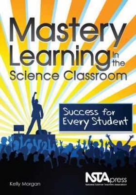 Mastery Learning in the Science - Paperback, by Kelly Morgan - Acceptable