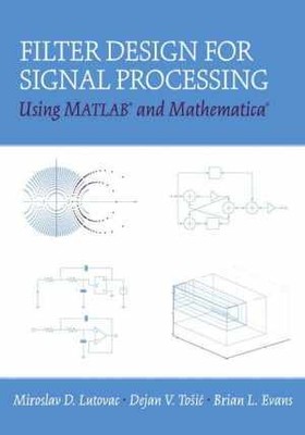 Filter Design for Signal Processing - Hardcover, by Lutovac Miroslav D; - Good