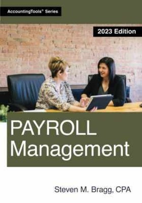 Payroll Management: 2023 Edition - Paperback, by Bragg Steven M. - Very Good