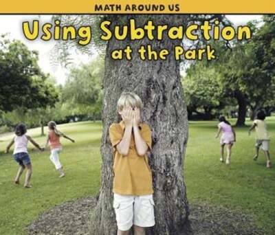 Using Subtraction at the Park by Tracey Steffora: New