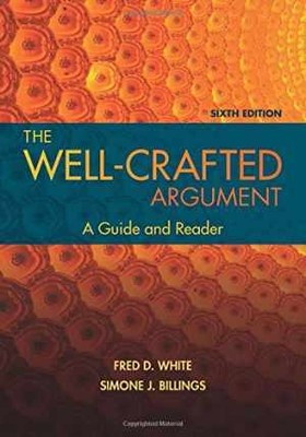 The Well-Crafted Argument (w/ MLA9E Updates), Paperback, by White, Fred D. B
