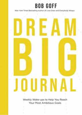 Dream Big Journal: Weekly Wake-ups to Help You - Paperback, by Goff Bob - Good