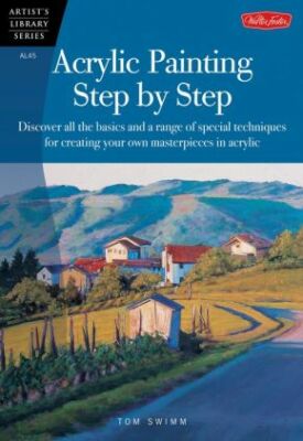 Acrylic Painting Step by Step: Discover all the basics and a range of sp .. NEW