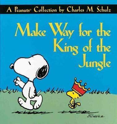 Make Way for the King of the Jungle : A Peanuts Collection, Paperback by Schu...