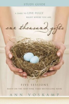 One Thousand Gifts Study Guide: A Dare to Live Fully Right Where You Are .. NEW