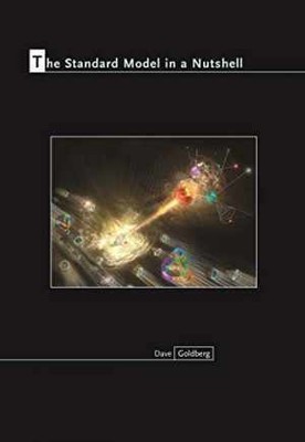 The Standard Model in a Nutshell - Hardcover, by Goldberg Dave - Very Good