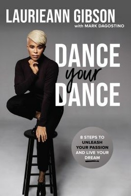 Dance Your Dance: 8 Steps to Unleash Your Passion and Live Your Dream .. NEW