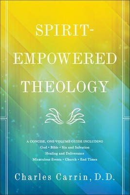 Spirit-Empowered Theology: A Concise, One-Volume Guide .. NEW