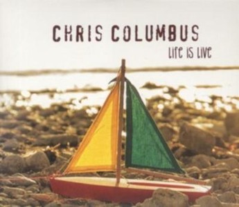 Chris Columbus - Life Is Live /