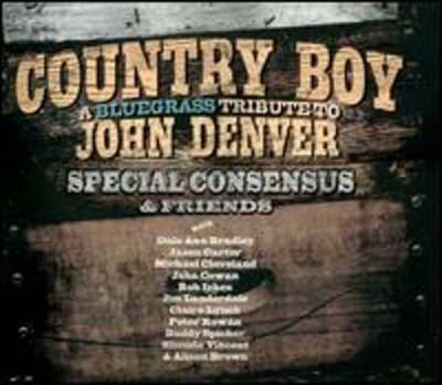 Country Boy: A Bluegrass Tribute to John Denver by The Special Consensus: New