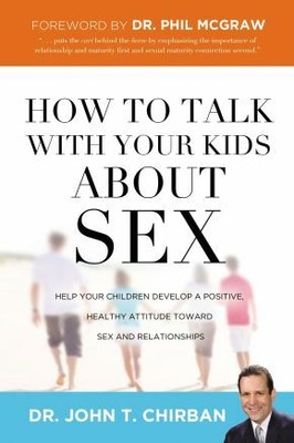 How to Talk  with Your Kids about Sex: Help Your Children Develop a Posi .. NEW