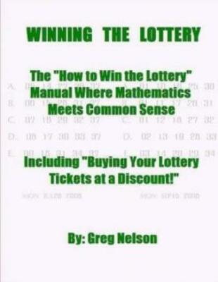 Winning The Lottery: The How To Win The Lottery Manual Where Mathematics Me...