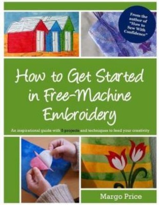How To Get Started In Free-Machine Embroidery