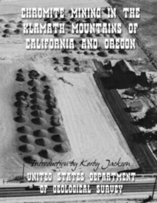 Chromite Mining In The Klamath Mountains Of California And Oregon