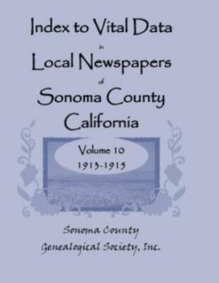 Index To Vital Data In Local Newspapers Of Sonoma County, California: Volum...