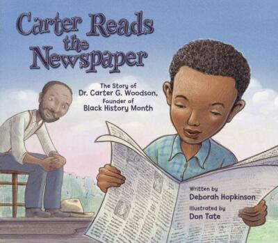 Carter Reads the Newspaper: The Story of Carter G. Woodson, Founder of Black...